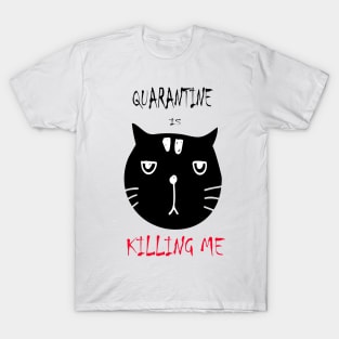 quarantine-kill-me T-Shirt